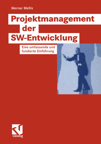 Projektmanagement der SW-Entwicklung: Eine umfassende und fundierte Einführung book cover by Werner Mellis