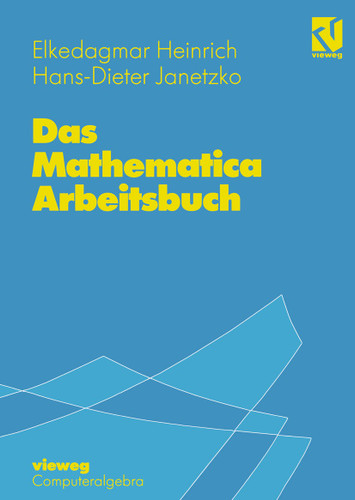 Das Mathematica Arbeitsbuch (Computeralgebra) book cover by Elkedagmar Heinrich, Hans-D. Janetzko