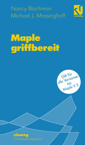 Maple griffbereit: Alle Versionen bis Maple V 3 book cover by Nancy Blachman, Michael J. Mossinghoff