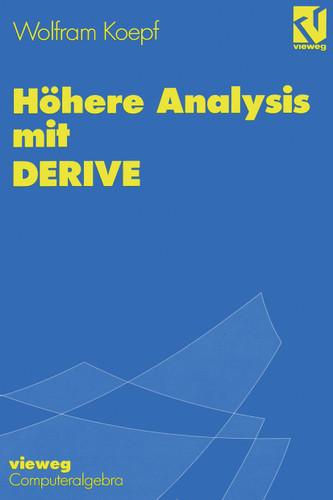 Höhere Analysis mit DERIVE: Mit zahlreichen Abbildungen, Beispielen und übungsaufgaben sowie Mustersitzungen mit DERIVE book cover by Wolfram Koepf