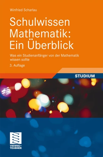 Schulwissen Mathematik: Ein Überblick: Was ein Studienanfänger von der Mathematik wissen sollte book cover by Winfried Scharlau
