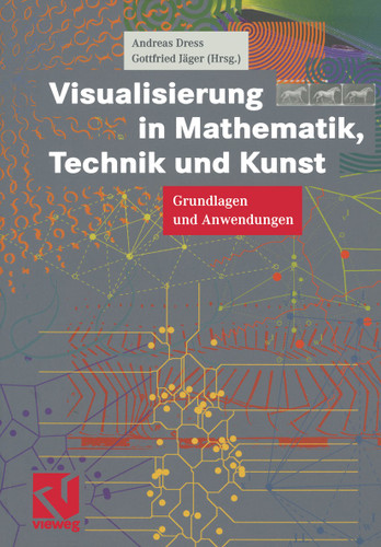 Visualisierung in Mathematik, Technik und Kunst: Grundlagen und Anwendungen book cover by 