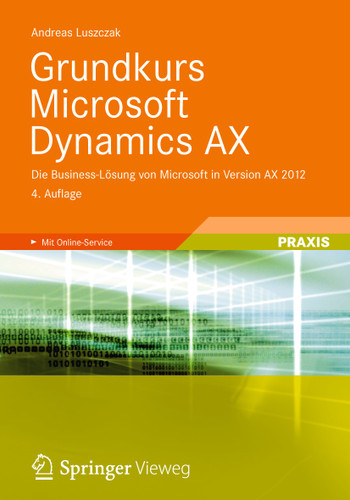 Grundkurs Microsoft Dynamics AX: Die Business-Lösung von Microsoft in Version AX 2012 book cover by Andreas Luszczak