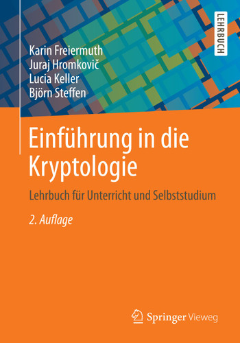 Einführung in die Kryptologie: Lehrbuch für Unterricht und Selbststudium book cover by Karin Freiermuth, Juraj Hromkovič, Lucia Keller, Björn Steffen