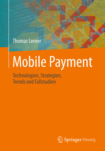 Mobile Payment: Technologien, Strategien, Trends und Fallstudien book cover by Thomas Lerner