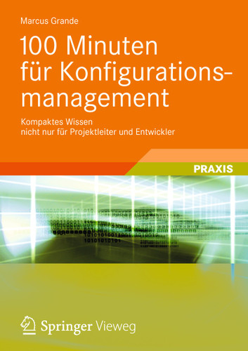 100 Minuten für Konfigurationsmanagement: Kompaktes Wissen nicht nur für Projektleiter und Entwickler book cover by Marcus Grande