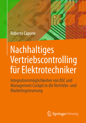 Nachhaltiges Vertriebscontrolling für Elektrotechniker: Integrationsmöglichkeiten von BSC und Management Cockpit in die Vertriebs- und Marketingsteuerung book cover by Roberto Capone