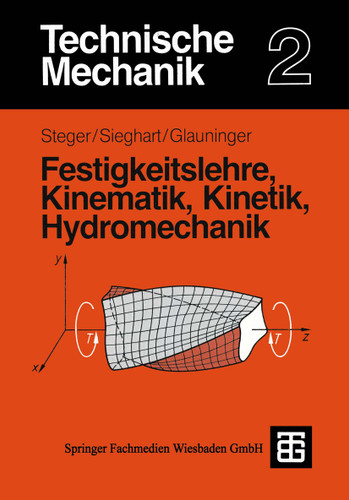 Technische Mechanik 2: Festigkeitslehre, Kinematik, Kinetik, Hydromechanik book cover by Hans G. Steger, Johann Sieghart, Erhard Glauninger