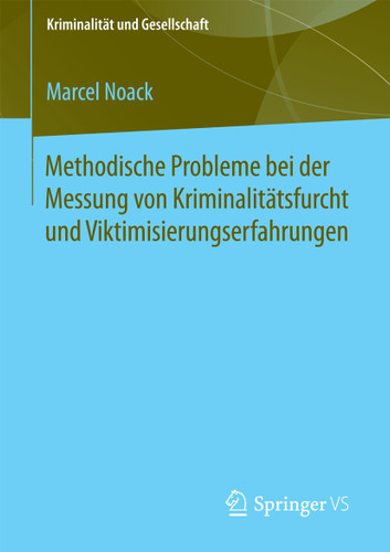 Methodische Probleme bei der Messung von Kriminalitätsfurcht und Viktimisierungserfahrungen (Kriminalität und Gesellschaft) book cover by Marcel Noack