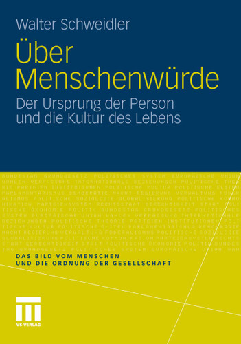 Über Menschenwürde: Der Ursprung der Person und die Kultur des Lebens (Das Bild vom Menschen und die Ordnung der Gesellschaft) book cover by Walter Schweidler