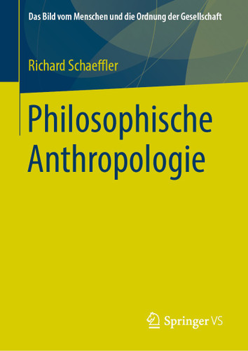 Philosophische Anthropologie (Das Bild vom Menschen und die Ordnung der Gesellschaft) book cover by Richard Schaeffler