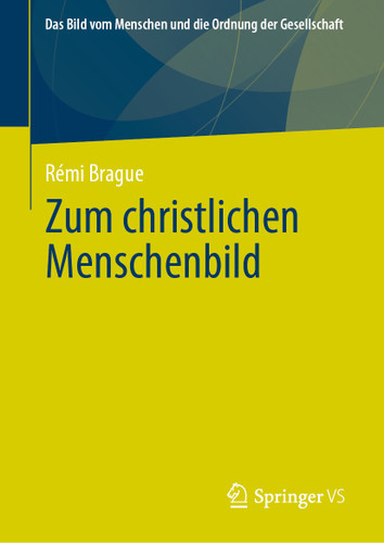 Zum christlichen Menschenbild (Das Bild vom Menschen und die Ordnung der Gesellschaft) book cover by Rémi Brague