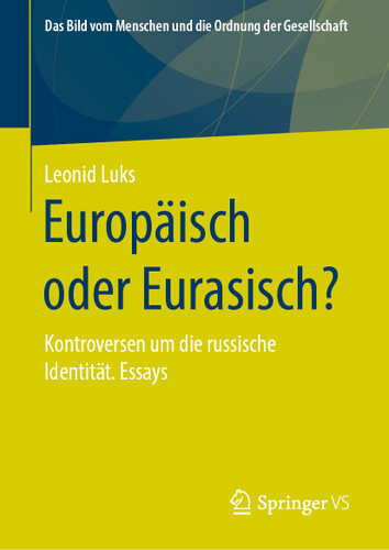 Europäisch oder Eurasisch?: Kontroversen um die russische Identität. Essays (Das Bild vom Menschen und die Ordnung der Gesellschaft) book cover by Leonid Luks