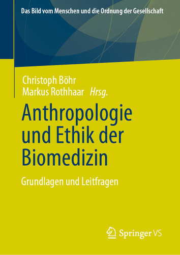 Anthropologie und Ethik der Biomedizin: Grundlagen und Leitfragen (Das Bild vom Menschen und die Ordnung der Gesellschaft) book cover by 