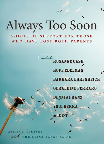 Always Too Soon: Voices of Support for Those Who Have Lost Both Parents book cover by Allison Gilbert