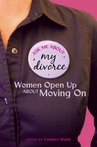 Ask Me About My Divorce: Women Open Up About Moving On book cover by 