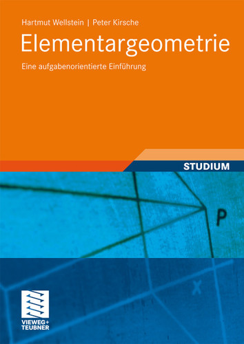 Elementargeometrie: Eine aufgabenorientierte Einführung (Mathematik-ABC für das Lehramt) book cover by Hartmut Wellstein, Peter Kirsche