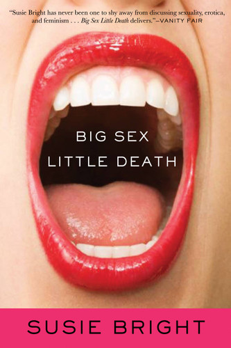 Big Sex Little Death: A Memoir book cover by Susie Bright