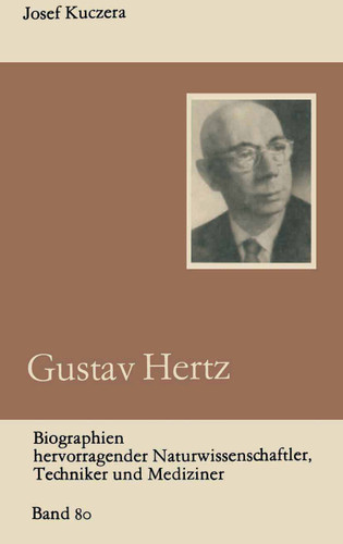 Gustav Hertz (Biographien hervorragender Naturwissenschaftler, Techniker und Mediziner #80) book cover by Josef Kuczera