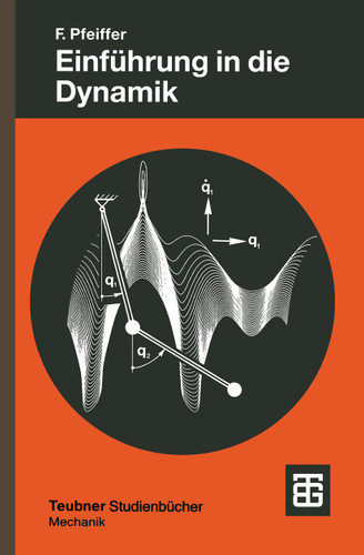 Einführung in die Dynamik (Leitfäden der angewandten Mathematik und Mechanik - Teubner Studienbücher #65) book cover by Friedrich Pfeiffer