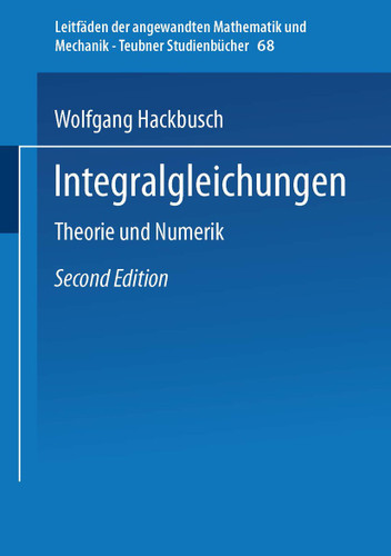 Integralgleichungen: Theorie und Numerik (Leitfäden der angewandten Mathematik und Mechanik - Teubner Studienbücher #68) book cover by 