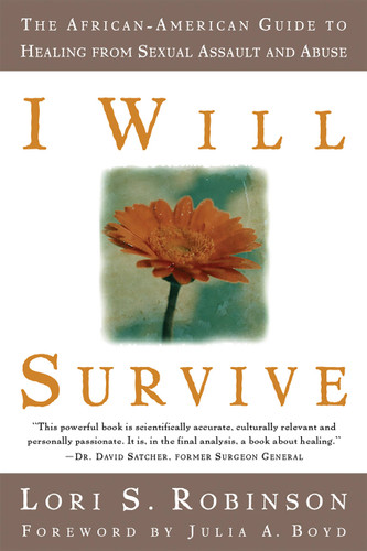 I Will Survive: The African-American Guide to Healing from Sexual Assault and Abuse book cover by Julia A. Boyd, Lori S. Robinson