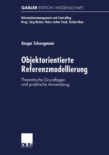 Objektorientierte Referenzmodellierung: Theoretische Grundlagen und praktische Anwendung (Informationsmanagement und Controlling) book cover by 