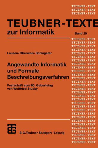 Angewandte Informatik und Formale Beschreibungsverfahren: Festschrift zum 60. Geburtstag von Wolffried Stucky (Teubner Texte zur Informatik #29) book cover by 