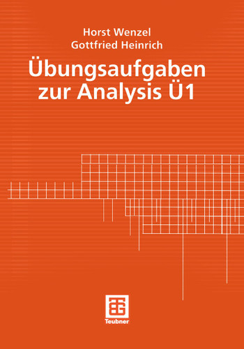 Übungsaufgaben zur Analysis Ü 1 (Mathematik für Ingenieure und Naturwissenschaftler, Ökonomen und Landwirte) book cover by Horst Wenzel, Gottfried Heinrich