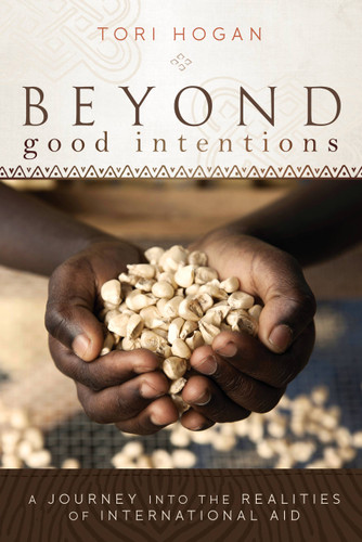 Beyond Good Intentions: A Journey into the Realities of International Aid book cover by Tori Hogan