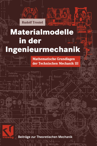 Mathematische Grundlagen der Technischen Mechanik III Materialmodelle in der Ingenieurmechanik (Beiträge zur Theoretischen Mechanik) book cover by Rudolf Trostel