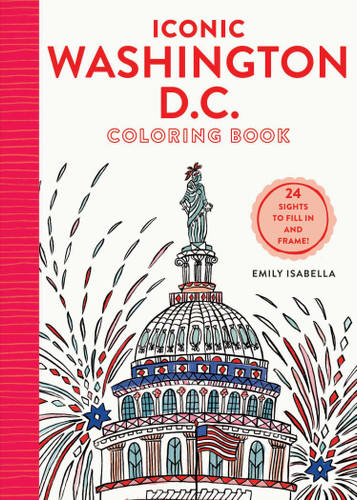 Iconic Washington D.C. Coloring Book: 24 Sights to Send and Frame (Iconic Coloring Books) book cover by Emily Isabella