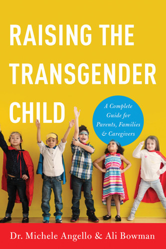 Raising the Transgender Child: A Complete Guide for Parents, Families, and Caregivers book cover by Michele Angello, Ali Bowman