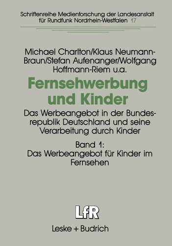 Fernsehwerbung und Kinder: Das Werbeangebot in der Bundesrepublik Deutschland und seine Verarbeitung durch Kinder Band 1: Das Werbeangebot für Kinder im Fernsehen book cover by Michael Charlton, Klaus Neumann-Braun, Stefan Aufenanger, Wolfgang Hoffmann-Riem