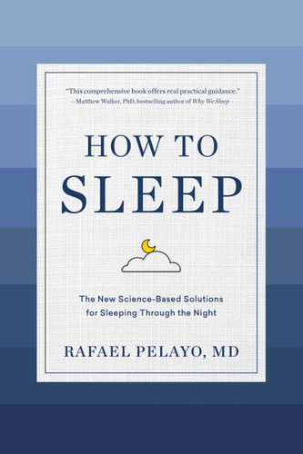 How to Sleep: The New Science-Based Solutions for Sleeping Through the Night book cover by Rafael Pelayo