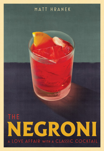 The Negroni: A Love Affair with a Classic Cocktail book cover by Matt Hranek