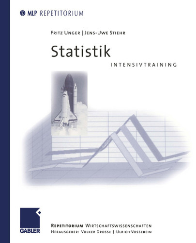 Statistik Intensivtraining (MLP Repetitorium: Repetitorium Wirtschaftswissenschaften) book cover by Fritz Unger, Jens-Uwe Stiehr