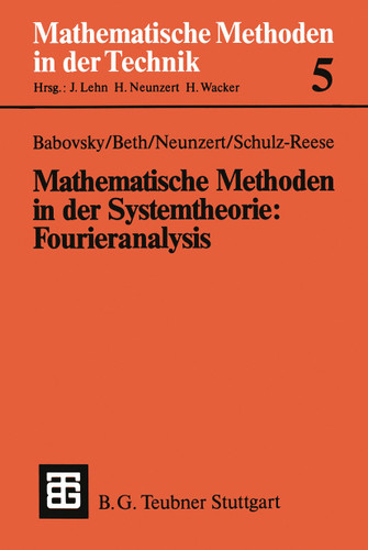 Mathematische Methoden in der Systemtheorie: Fourieranalysis (Mathematische Methoden der Technik) book cover by Hans Babovsky, Thomas Beth, Helmut Neunzert, Marion Schulz-Reese