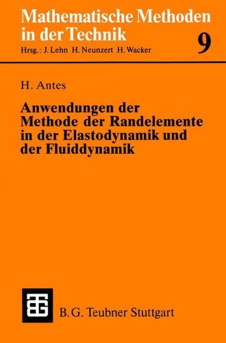Anwendungen der Methode der Randelemente in der Elastodynamik und der Fluiddynamik (Mathematische Methoden der Technik #9) book cover by Heinz Antes