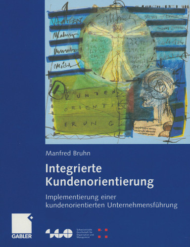Integrierte Kundenorientierung: Implementierung einer kundenorientierten Unternehmensführung (Schweizerische Gesellschaft für Organisation und Management) book cover by Manfred Bruhn