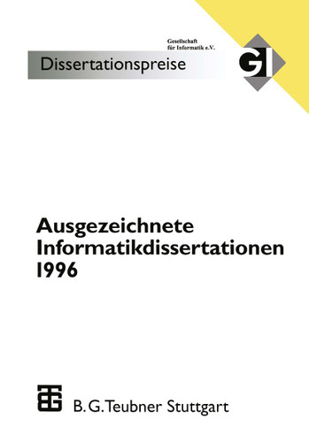 Ausgezeichnete Informatikdissertationen 1996: Im Auftrag der Gl herausgegeben durch den Nominierungsausschuß (GI-Dissertationspreis) book cover by 