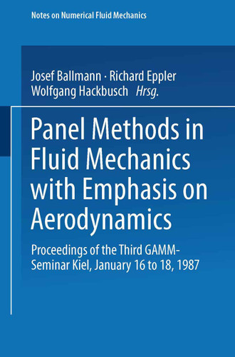 Panel Methods in Fluid Mechanics with Emphasis on Aerodynamics: Proceedings of the Third GAMM-Seminar Kiel, January 16 to 18, 1987 (Notes on Numerical Fluid Mechanics #21) book cover by Josel Ballman, Richard Eppler, Wolfgang Hackbusch