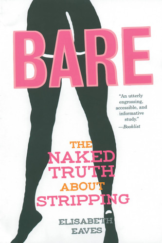 Bare: The Naked Truth About Stripping (Live Girls) book cover by Elisabeth Eaves