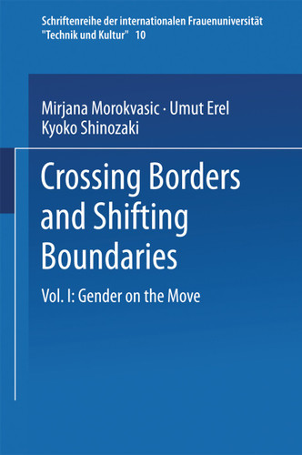 Crossing Borders and Shifting Boundaries: Vol. I: Gender on the Move (Schriftenreihe der internationalen Frauenuniversität "Technik und Kultur" #10) book cover by 