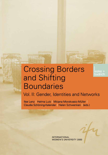 Crossing Borders and Shifting Boundaries: Vol. II: Gender, Identities and Networks (Schriftenreihe der internationalen Frauenuniversität "Technik und Kultur" #11) book cover by 