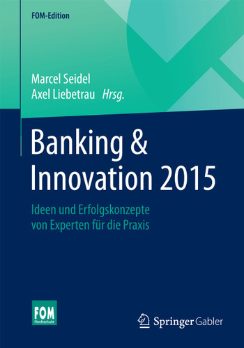 Banking & Innovation 2015: Ideen und Erfolgskonzepte von Experten für die Praxis (FOM-Edition) book cover by 