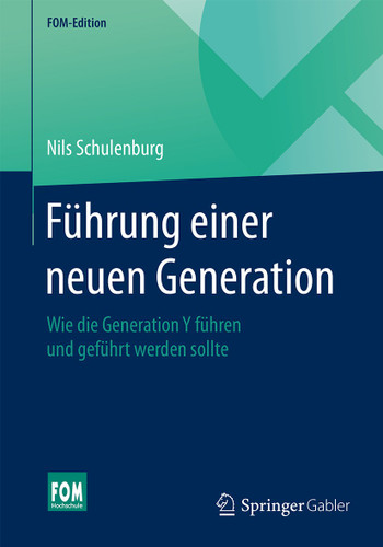 Führung einer neuen Generation: Wie die Generation Y führen und geführt werden sollte (FOM-Edition) book cover by Nils Schulenburg