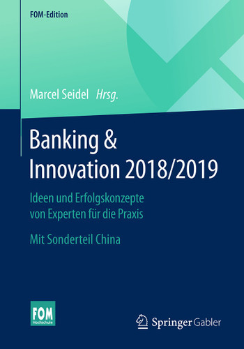 Banking & Innovation 2018/2019: Ideen und Erfolgskonzepte von Experten für die Praxis. Mit Sonderteil China (FOM-Edition) book cover by 