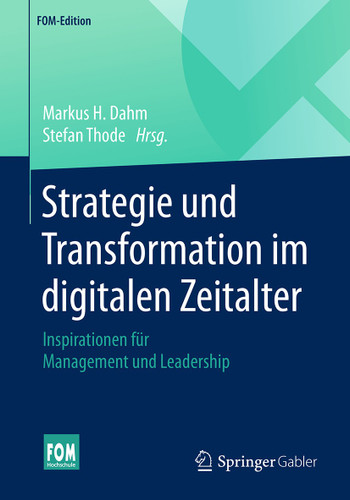 Strategie und Transformation im digitalen Zeitalter: Inspirationen für Management und Leadership (FOM-Edition) book cover by 
