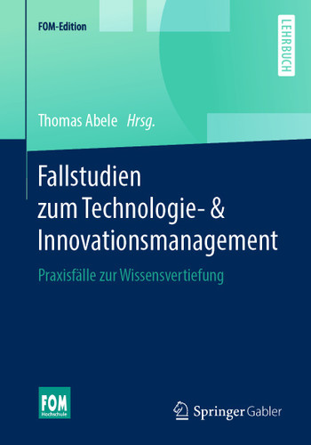 Fallstudien zum Technologie- & Innovationsmanagement: Praxisfälle zur Wissensvertiefung (FOM-Edition) book cover by 